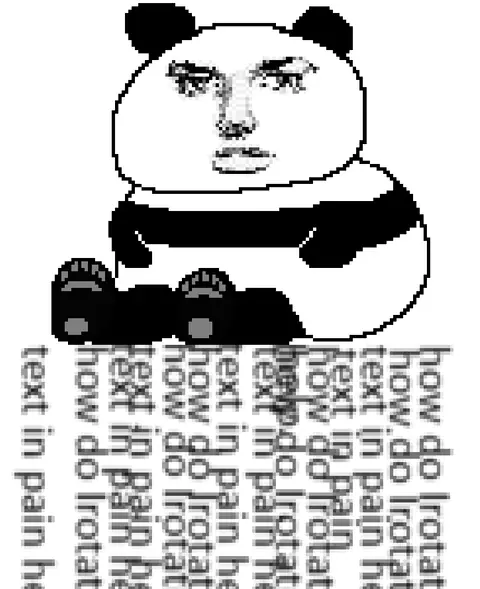 A panda meme with ‘how do I rotate text in paint’ written sideways down the image again and again.